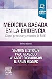 Medicina basada en la evidencia (5ª ed.): Cómo practicar y enseñar la medicina basada en la...